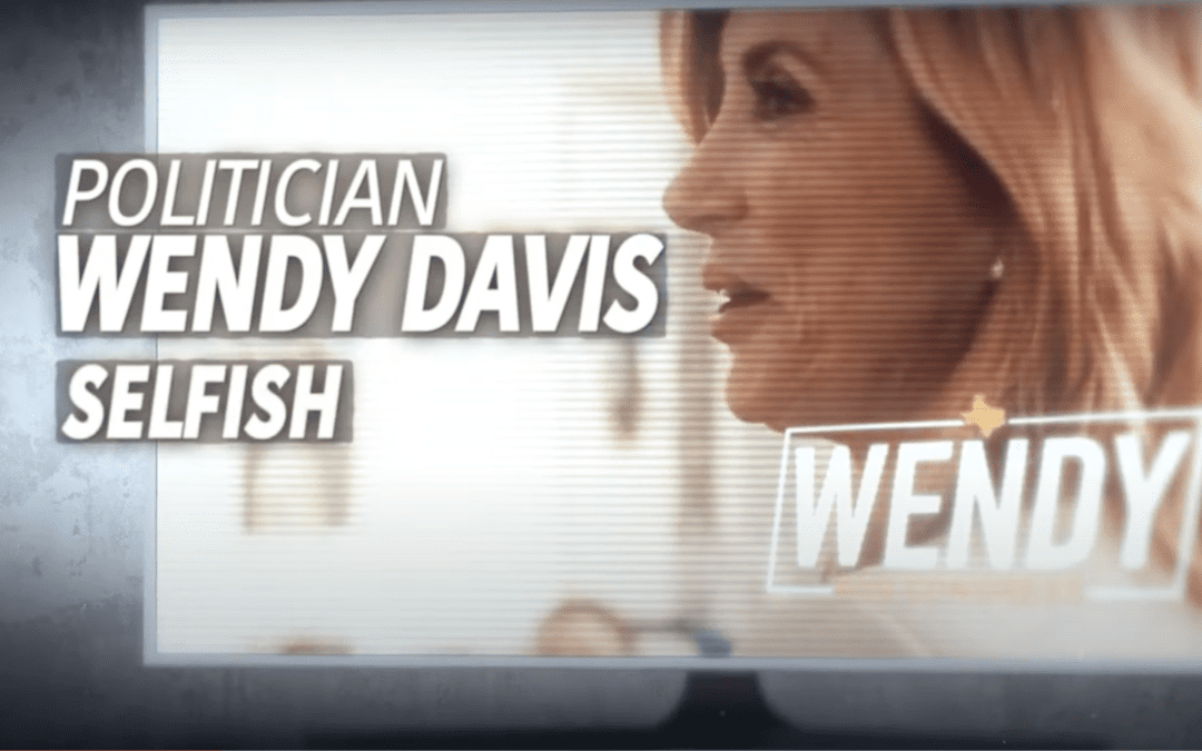 New TV Ad Targets Wendy Davis’ ‘Selfish’ Use of Campaign Expenses