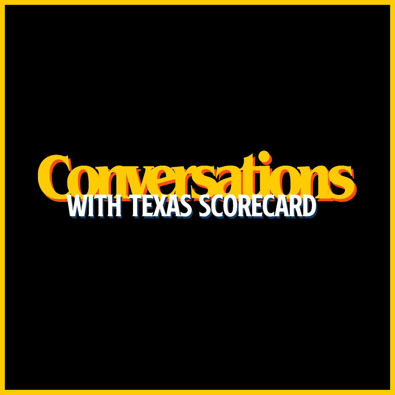 Conversations with Texas Scorecard