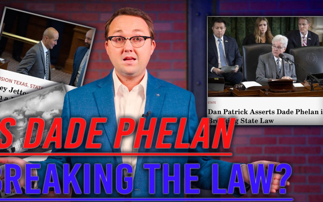 12/18/23 Is Dade Phelan Breaking the Law?