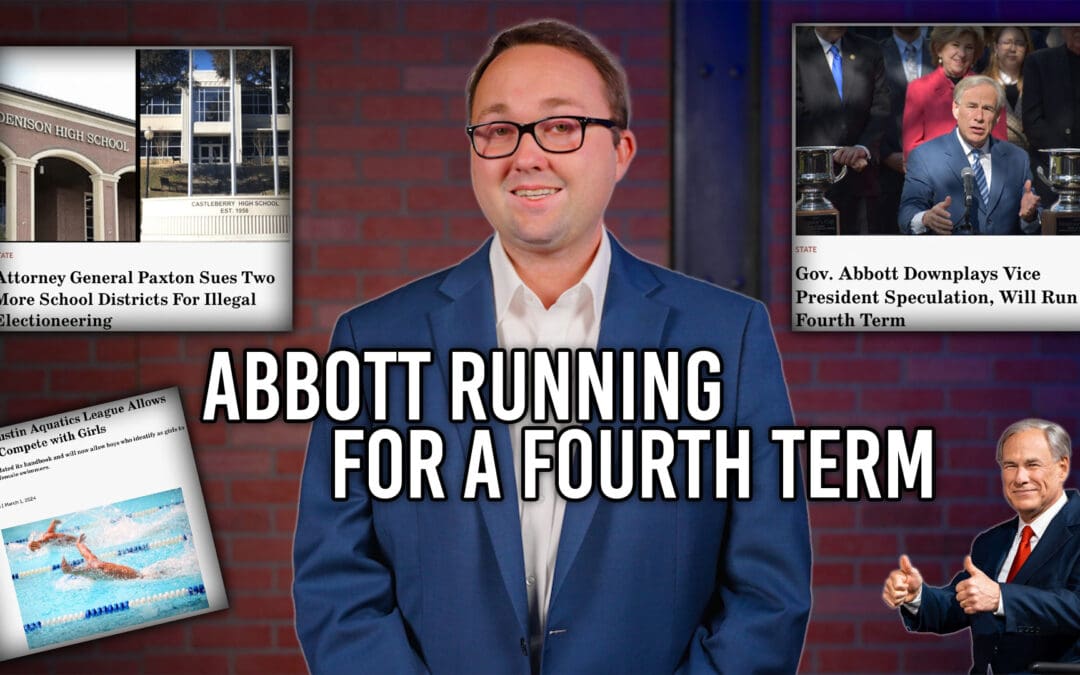 3/1/24 Gov. Greg Abbott is Running for a Fourth Term