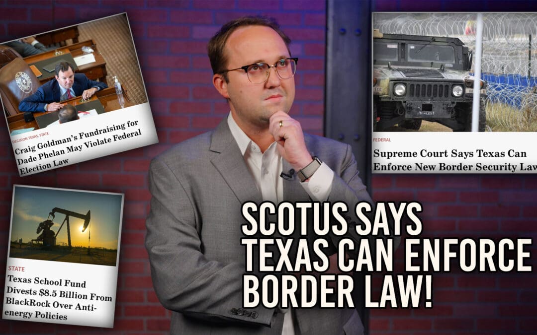 3/19/24 SCOTUS: Texas Can Enforce New Border Security Law