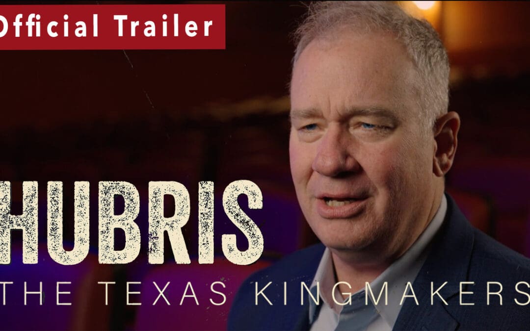 Hubris: The Texas Kingmakers