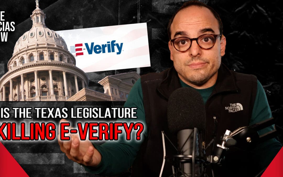 Is the Texas Legislature Killing E-Verify?