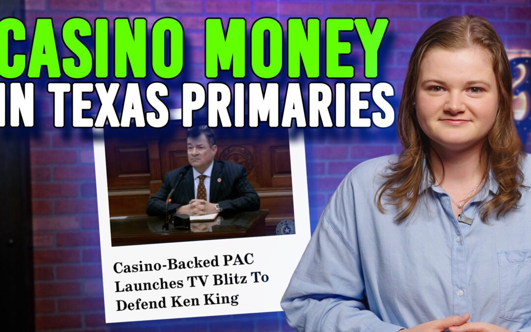 2/19/26 Casino Money In Texas Primaries