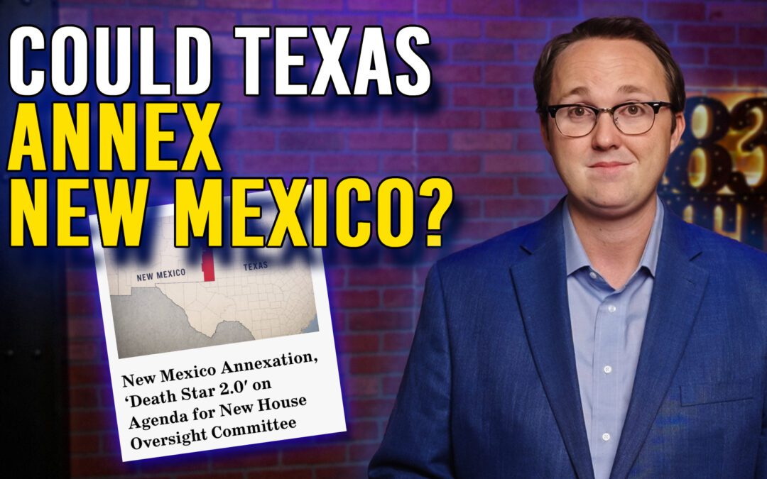 4/23/26 Could Texas Annex New Mexico?