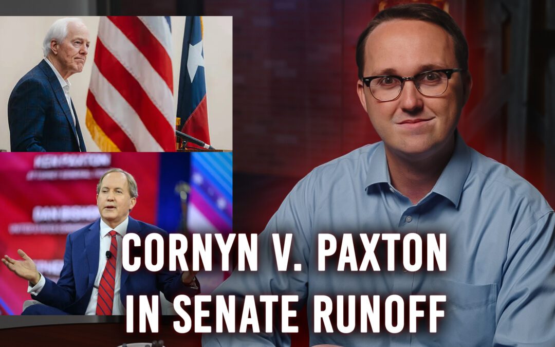 Cornyn v. Paxton in Senate Runoff