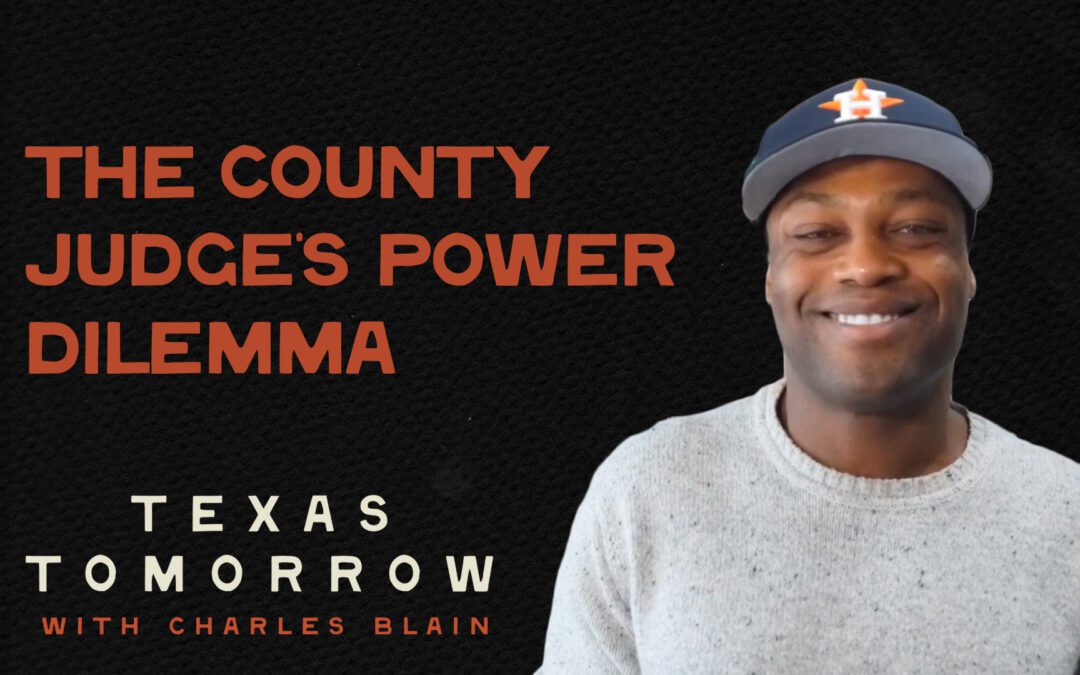 The County Judge Might Have More Power Than You Think